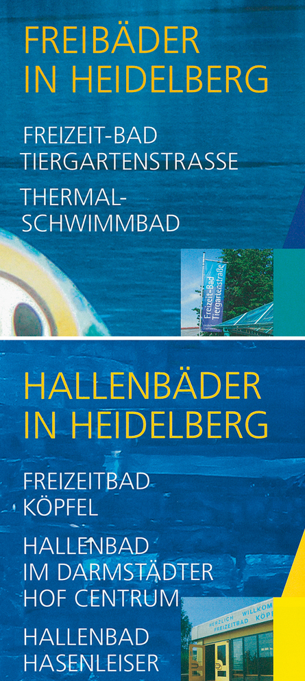 Freibäder in Heidelberg: Freizeit-Bad Tiergartenstraße, Thermalschwimmbad; Hallenbäder in Heidelberg: Freizeitbad Köpfel, Hallenbad im Darmstadter Hof Centrum, Hallenbad Hasenleiser