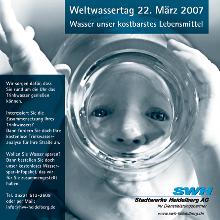 Am 22. März ist Weltwassertag – die Stadtwerke Heidelberg sorgen dafür, dass Sie rund um die Uhr das Trinkwasser genießen können. Interessiert Sie die Zusammensetzung Ihres Trinkwassers? Dann fordern Sie doch eine kostenlose Wrinkwasseranalyse für Ihre Straße an. Wollen Sie Wasser sparen? Dann bestellen Sie doch unser kostenloses Wasserspar-Infopaket, das wir für Sie zusammengestellt haben. Sie erreichen uns unter der Telefonnummer 06221 513-2609 oder per E-Mail an info@hvv-heidelberg.de – unsere Website finden Sie unter www.swh-heidelberg.de